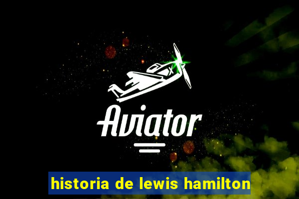 historia de lewis hamilton